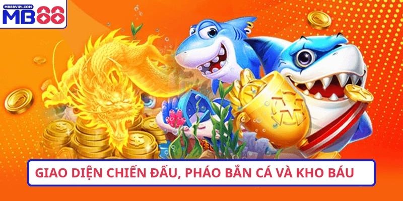 Giao diện chiến đấu, pháo bắn cá và kho báu
