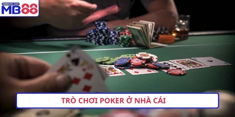 Trò chơi poker ở nhà cái